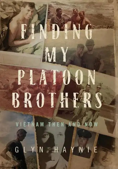 Finding My Platoon Brothers: Vietnam Then and Now - Hardcover