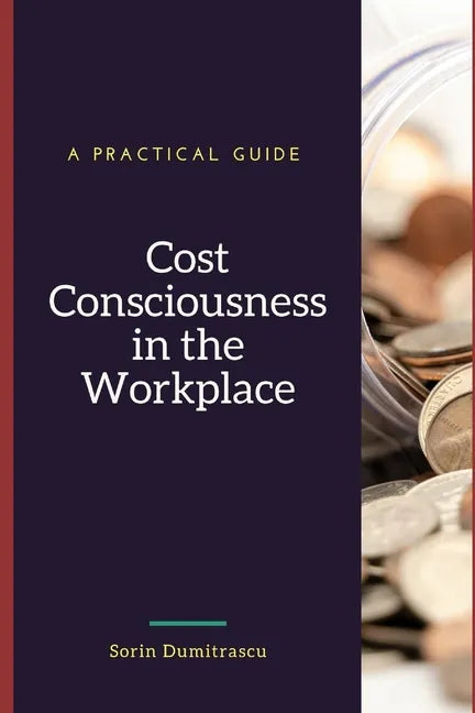 Cost Consciousness in the Workplace: A Practical Guide - Paperback