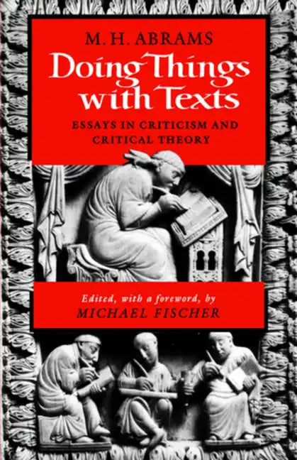 Doing Things with Texts: Essays in Criticism and Critical Theory - Paperback