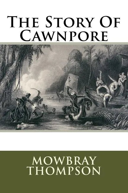 The Story Of Cawnpore - Paperback