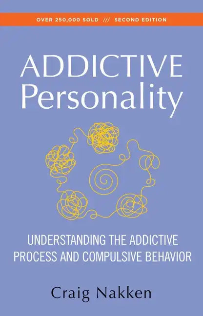 The Addictive Personality: Understanding the Addictive Process and Compulsive Behavior - Paperback