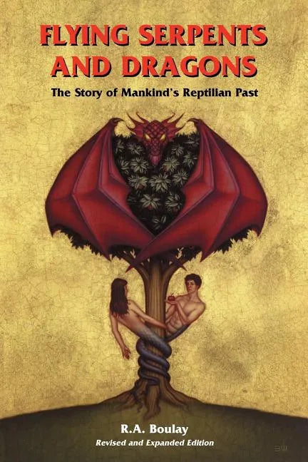 Flying Serpents and Dragons: The Story of Mankind's Reptilian Past - Paperback