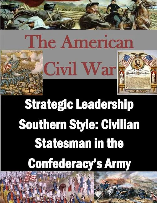 Strategic Leadership Southern Style: Civilian Statesman in the Confederacy's Army - Paperback