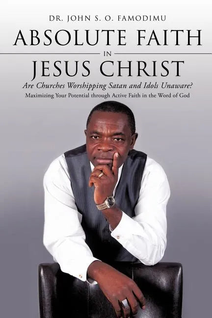 Absolute Faith In Jesus Christ - Paperback