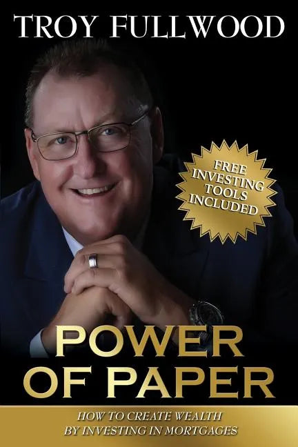 The Power of Paper: How to Create Wealth by Investing in Mortgages - Paperback