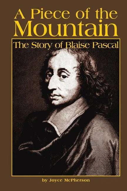A Piece of the Mountain: The Story of Blaise Pascal - Paperback