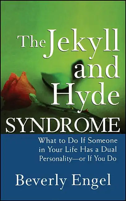The Jekyll and Hyde Syndrome: What to Do If Someone in Your Life Has a Dual Personality - Or If You Do - Hardcover