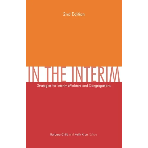 In the Interim, 2nd Edition: Strategies for Interim Ministers and Congregations, Second Edition - Paperback