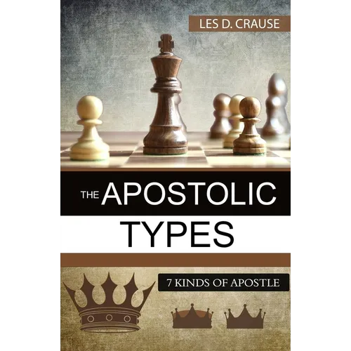 The Apostolic Types: 7 Kinds of Apostle - Paperback