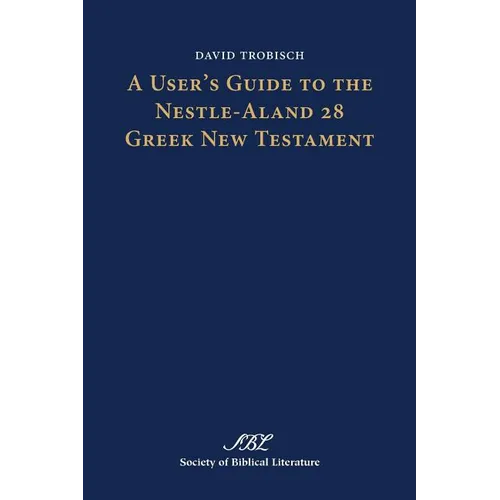 A User's Guide to the Nestle-Aland 28 Greek New Testament - Paperback
