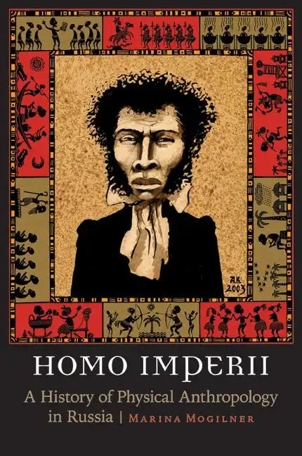Homo Imperii: A History of Physical Anthropology in Russia - Hardcover