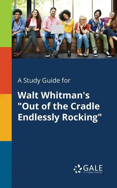 A Study Guide for Walt Whitman's "Out of the Cradle Endlessly Rocking" - Paperback