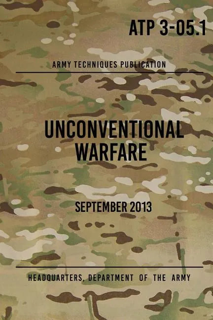 ATP 3-05.1 Unconventional Warfare: September, 2013 - Paperback