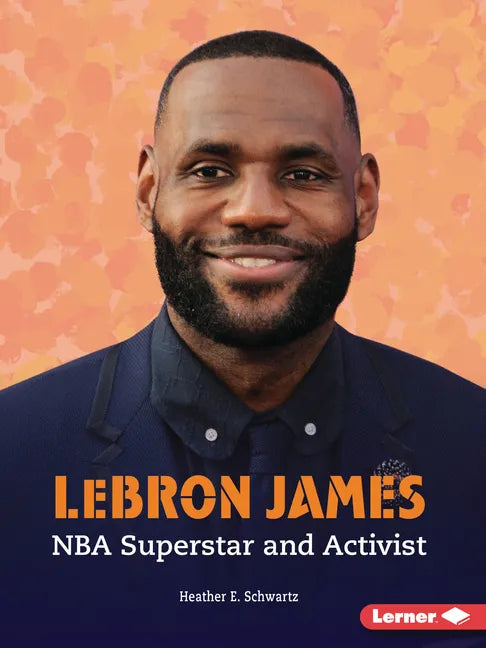 Lebron James: NBA Superstar and Activist - Paperback