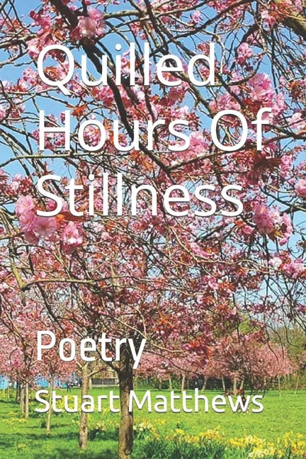 Quilled Hours Of Stillness: Poetry - Paperback