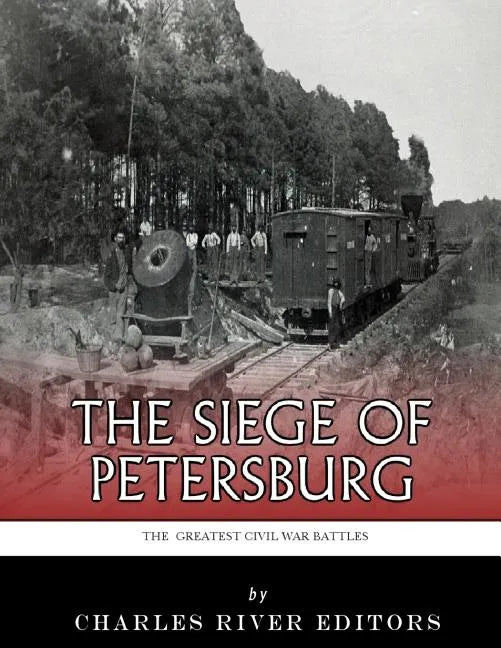 The Greatest Civil War Battles: The Siege of Petersburg - Paperback