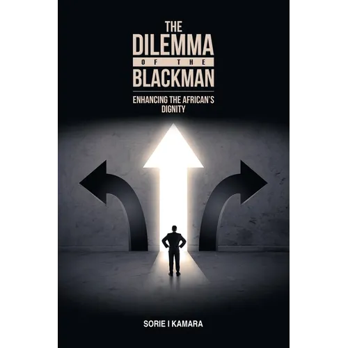 The Dilemma of the Blackman: Enhancing the African's Dignity - Paperback