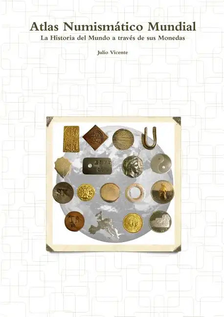 Atlas Numismático Mundial - La Historia del Mundo a través de sus Monedas - Paperback