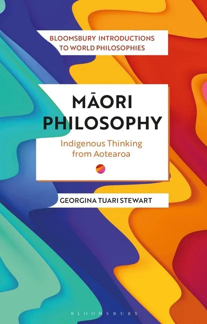 Maori Philosophy: Indigenous Thinking from Aotearoa - Hardcover