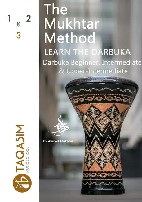 The Mukhtar Method - Darbuka Beginner, Intermediate & Upper-Intermediate - Paperback