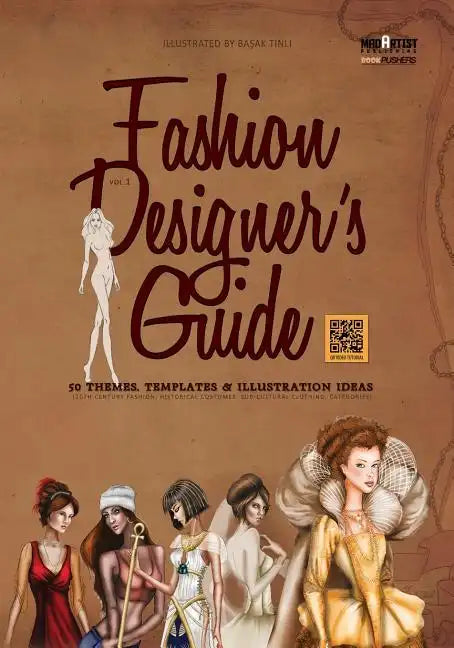 Fashion Designer's Guide: 50 Themes, Templates & Illustration Ideas: 20th century fashion, historical costumes, sub-cultural clothing, categorie - Paperback