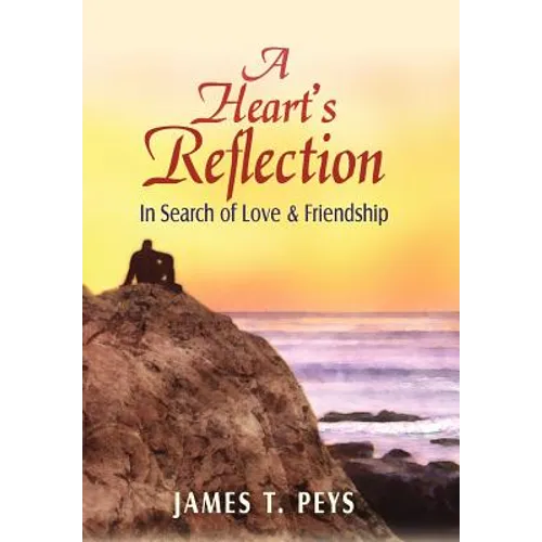 A Heart's Reflection: In Search of Love & Friendship - Hardcover