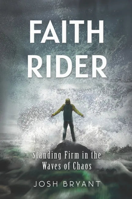 Faith Rider: Standing Firm in the Waves of Chaos - Paperback