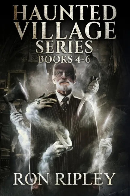 Haunted Village Series Books 4 - 6: Supernatural Horror with Scary Ghosts & Haunted Houses - Paperback