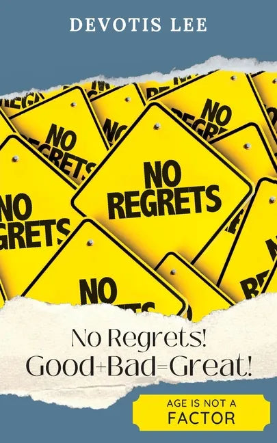 No Regrets Good + Bad = Great! - Paperback