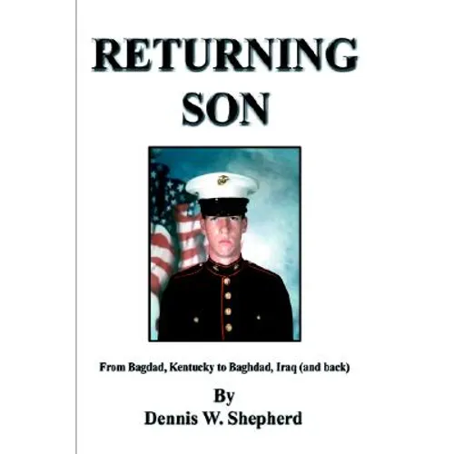 Returning Son: From Bagdad, Kentucky to Baghdad, Iraq (and Back) - Paperback