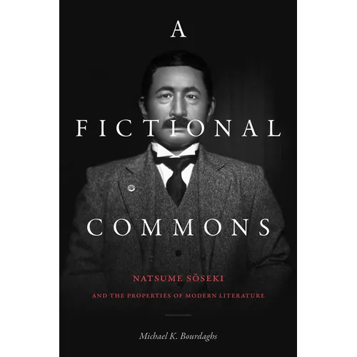 A Fictional Commons: Natsume Soseki and the Properties of Modern Literature - Paperback