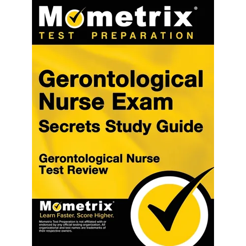 Gerontological Nurse Exam Secrets Study Guide: Gerontological Nurse Test Review for the Gerontological Nurse Exam - Hardcover