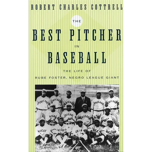 The Best Pitcher in Baseball: The Life of Rube Foster, Negro League Giant - Hardcover