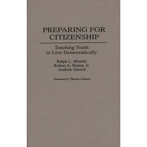 Preparing for Citizenship: Teaching Youth to Live Democratically - Hardcover