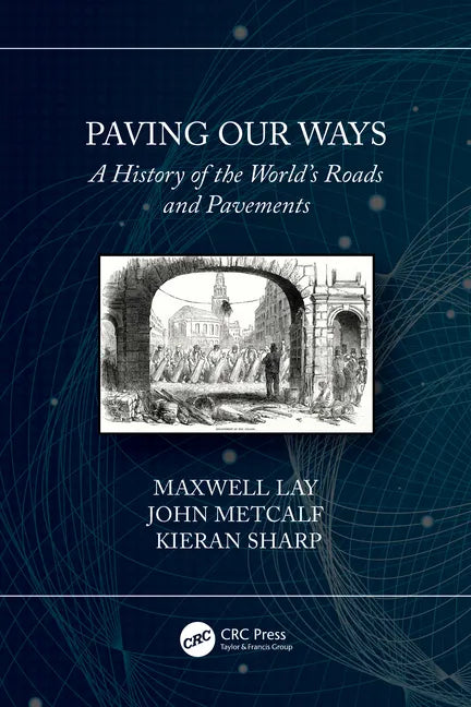 Paving Our Ways: A History of the World's Roads and Pavements - Paperback