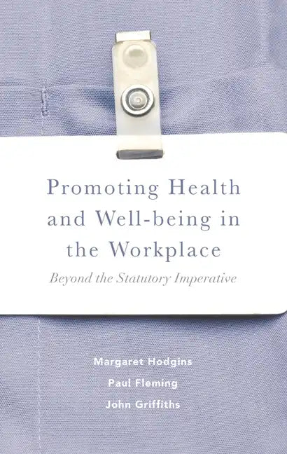 Promoting Health and Well-Being in the Workplace: Beyond the Statutory Imperative - Paperback