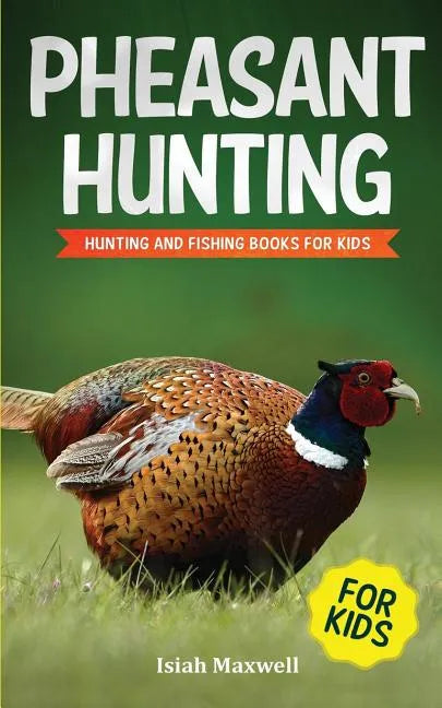 Pheasant Hunting For Kids: Hunting and Fishing Book for Kids - Paperback