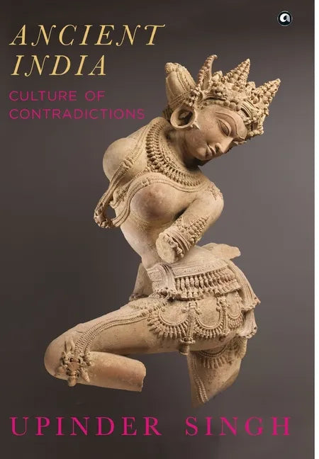 Ancient India: Culture of Contradictions - Hardcover