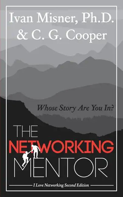 The Networking Mentor: Whose Story Are You In? - Paperback