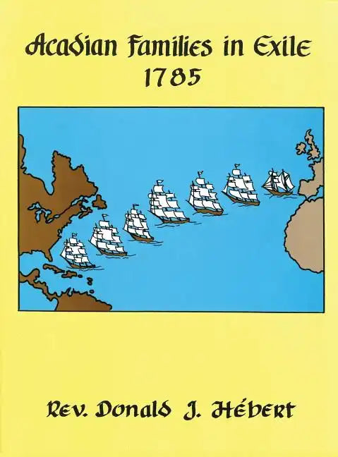 Acadian Families in Exile - 1785 - Hardcover