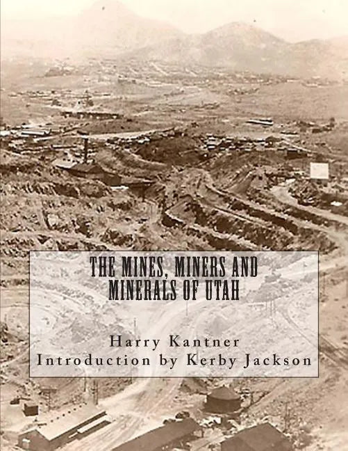 The Mines, Miners and Minerals of Utah - Paperback