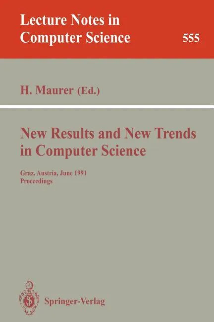 New Results and New Trends in Computer Science: Graz, Austria, June 20-21, 1991 Proceedings - Paperback