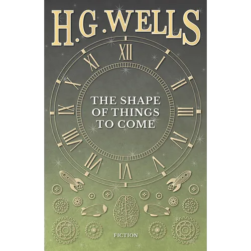 The Shape of Things to Come - Hardcover