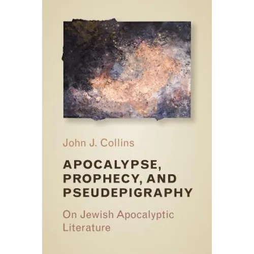 Apocalypse, Prophecy, and Pseudepigraphy: On Jewish Apocalyptic Literature - Paperback