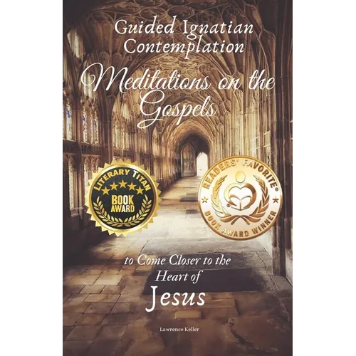 Guided Ignatian Contemplation: Meditations on the Gospels to Come Closer to the Heart of Jesus - Paperback