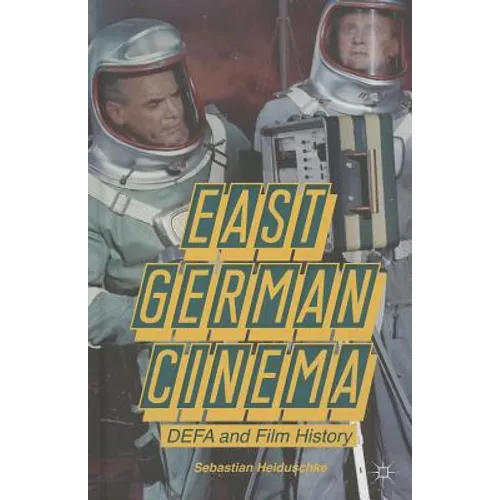 East German Cinema: DEFA and Film History - Hardcover