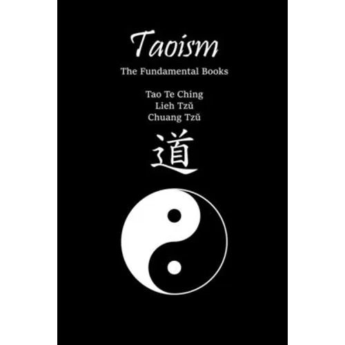 Taoism: The Fundamental Books: Tao Te Ching, Lieh Tzŭ, Chuang Tzŭ - Paperback