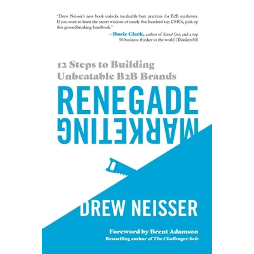 Renegade Marketing: 12 Steps to Building Unbeatable B2B Brands - Paperback