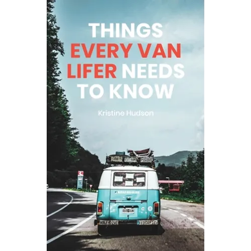 How to Live the Dream: Things Every Van Lifer Needs to Know - Hardcover