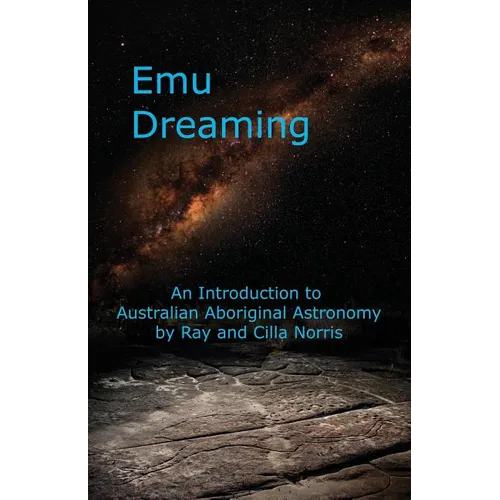 Emu Dreaming: An Introduction to Australian Aboriginal Astronomy - Paperback